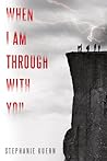 When I Am Through with You by Stephanie Kuehn