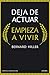 Deja de actuar, empieza a vivir (Artes Escénicas) (Spanish Edition)
