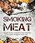 Smoking Meat: Ultimate Smok...