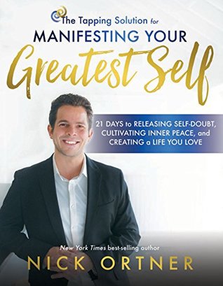 The Tapping Solution for Manifesting Your Greatest Self: 21 Days to Releasing Self-Doubt, Cultivating Inner Peace, and Creating a Life You Love (Kindle Edition)