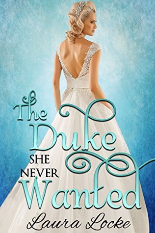 Regency Romance: The Duke She Never Wanted (Kindle Edition)