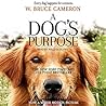 A Dog's Purpose by W. Bruce Cameron