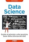 Data Science: guida ai principi e alle tecniche base della scienza dei dati (Italian Edition)
