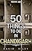 50 things to do in Chandiga...