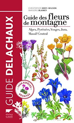 Guide des fleurs de montagne: 1000 espèces décrites (Hardcover)