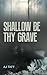 Shallow Be Thy Grave