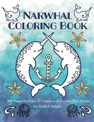 Narwhal Coloring Book: 30+ Pages to Color & Unicorn of the Sea Fun Facts for Kids & Adults (Paperback)