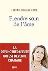 Prendre soin de l'âme: La psychothérapeute qui est devenue chamane (Essais religieux (H.C.)) (French Edition)