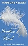 Feather in the Wind by Madeline Kennet Feather in the Wind by Madeline Kennet