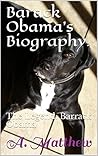 Barack Obama's Biography.: The Legend: Barrack Obama (Barack obama, obama, president, obama pet. pet. obama dog, dog, happiness, joy, america. legend, obama;s wife, obama's daughter. Book 2016)