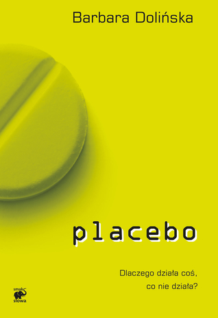 Placebo. Dlaczego działa coś, co nie działa? (Paperback)
