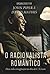 O racionalista romântico: Deus, vida e imaginação na obra de C. S. Lewis