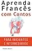 Aprenda Francês com Contos Incríveis para Iniciantes e Intermediários: Melhore sua habilidade de leitura e compreensão auditiva em Francês (French Edition)