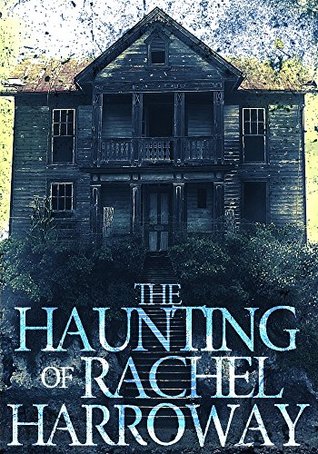 The Haunting of Rachel Harroway: The Beginning (The Haunting of Rachel Harroway #0)