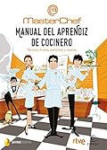 Manual del aprendiz de cocinero: Técnicas, trucos, utensilios y recetas