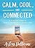 Calm, Cool, and Connected by Arlene Pellicane