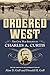 Ordered West: The Civil War Exploits of Charles A. Curtis