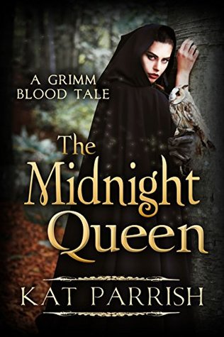 The Midnight Queen (Grimm Blood Tale, #3)