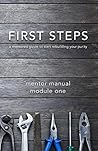 First Steps: A Mentored Guide To Start Rebuilding Your Purity (Mentor Manual Book 1)