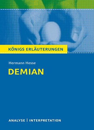 Demian: Die Geschichte von Emil Sinclairs Jugend. Königs Erläuterungen
