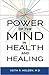 Power of the Mind in Health and Healing