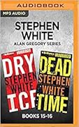 Stephen White Alan Gregory Series: Books 15-16: Dry Ice & Dead Time
