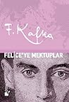 Felice’ye Mektuplar by Franz Kafka