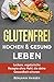 Glutenfrei kochen & gesund ...