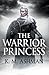 The Warrior Princess by K.M. Ashman The Warrior Princess by K.M. Ashman