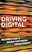 Driving Digital: The Leader's Guide to Business Transformation Through Technology