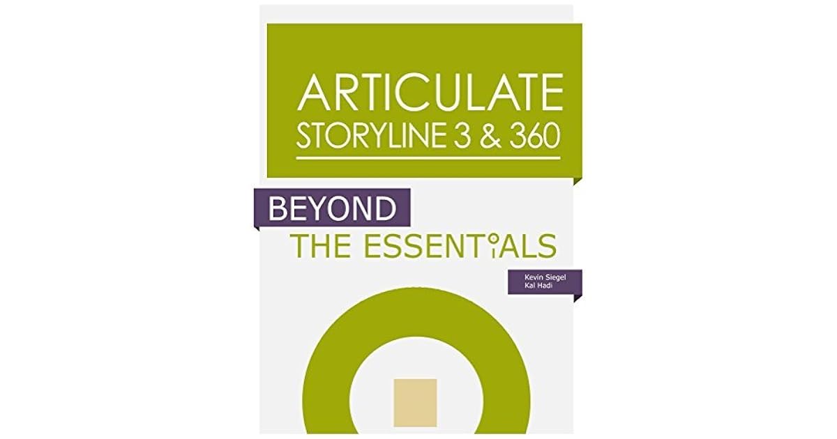 Articulate Storyline 3 360 Beyond The Essentials By Kal Hadi