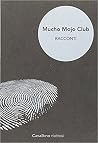 Mucho Mojo Club: ...