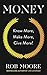 Money: Know More, Make More, Give More: Learn how to make more money and transform your life