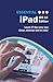 Essential iPad: iOS 10 Edition (Computer Essentials)