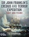 Sir John Franklin’s Erebus and Terror Expedition: Lost and Found Sir John Franklin’s Erebus and Terror Expedition: Lost and Found