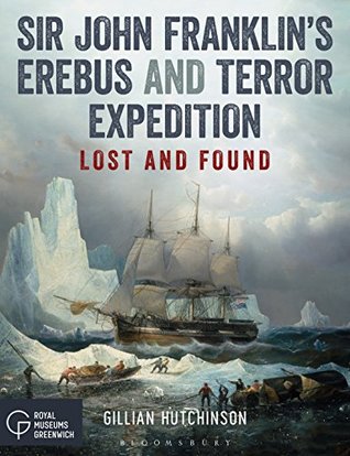 Sir John Franklin’s Erebus and Terror Expedition: Lost and Found (Kindle Edition)