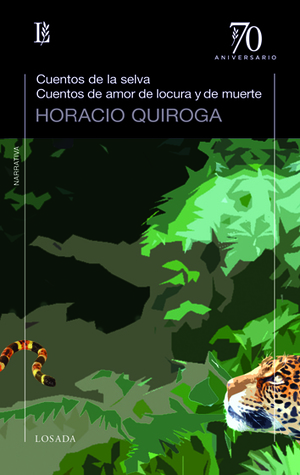 Cuentos de la selva / Cuentos de amor de locura y de muerte