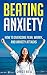 Beating Anxiety: How to Ove...