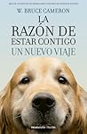 La razón de estar contigo. Un nuevo viaje by W. Bruce Cameron