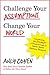 Challenge Your Assumptions, Change Your World: Introducing the Assumpt! A break through to faster, smarter business decisions