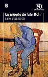 La muerte de Iván Illich by Leo Tolstoy La muerte de Iván Illich by Leo Tolstoy