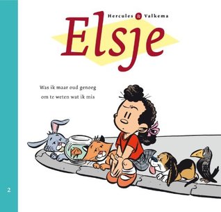 Elsje 2 | Was ik maar oud genoeg om te weten wat ik mis (Elsje, #2)