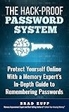 The Hack-Proof Password System: Protect Yourself Online With a Memory Expert's In-Depth Guide to Remembering Passwords Book cover for The Hack-Proof Password System: Protect Yourself Online With a Memory Expert's In-Depth Guide to Remembering Passwords
