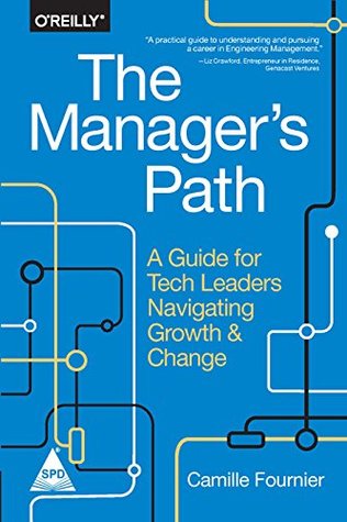 The Manager's Path: A Guide for Tech Leaders Navigating Growth and Change