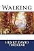 Walking by Henry David Thoreau Walking by Henry David Thoreau