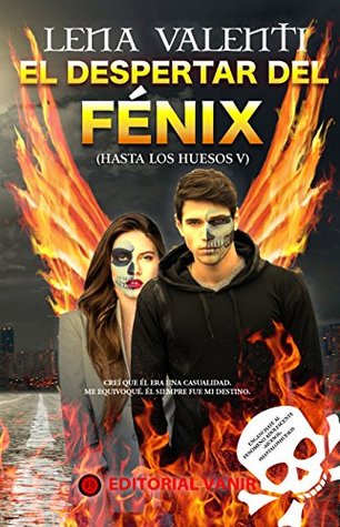El despertar del fénix (Hasta los huesos, #5)