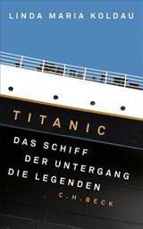 Titanic: Das Schiff, der Untergang, die Legenden (Hardcover)