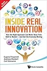 Inside Real Innovation: How The Right Approach Can Move Ideas From R&d To Market - And Get The Economy Moving