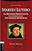 Martín Lutero: La Reforma p...