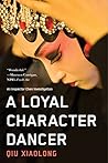 A Loyal Character Dancer by Qiu Xiaolong